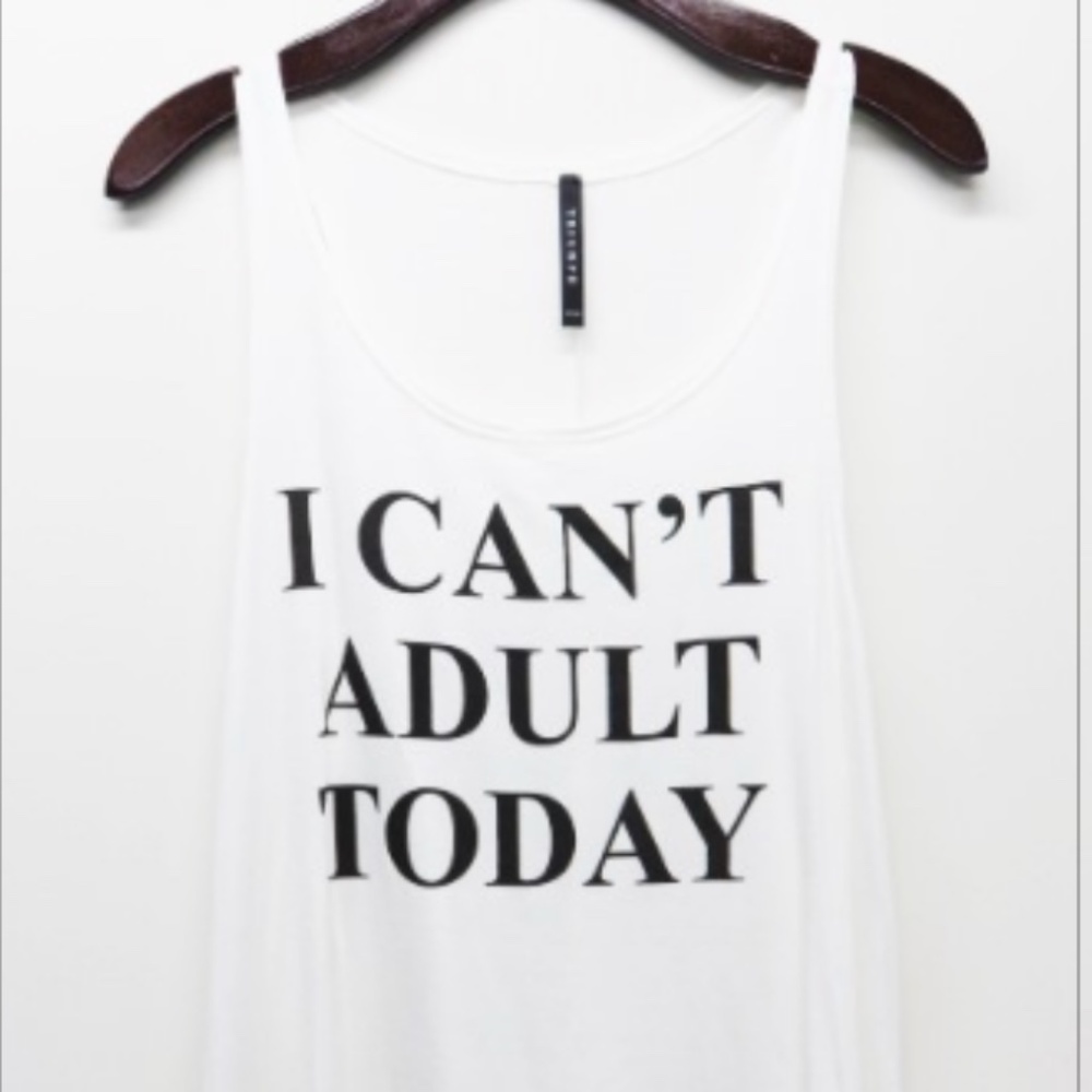 I CANT ADULT TODAY TANK TOP